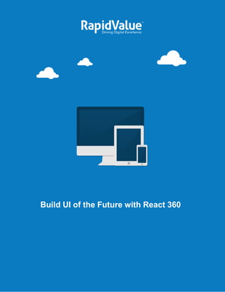 [Type the document title] [Year]
Build UI of the Future with React 360
 