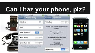 Can I haz your phone, plz?
 