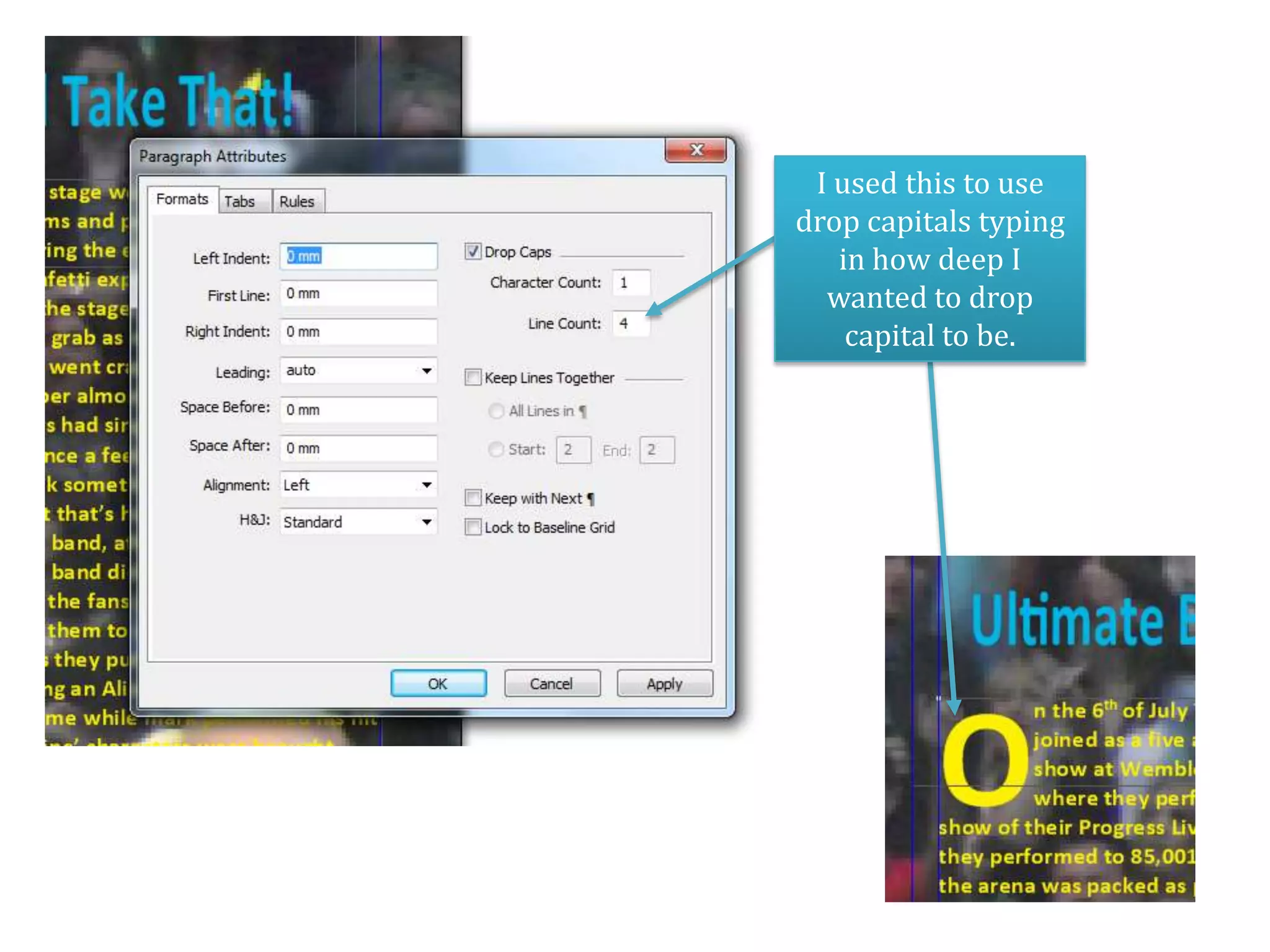 I used this to use
drop capitals typing
   in how deep I
  wanted to drop
    capital to be.
 