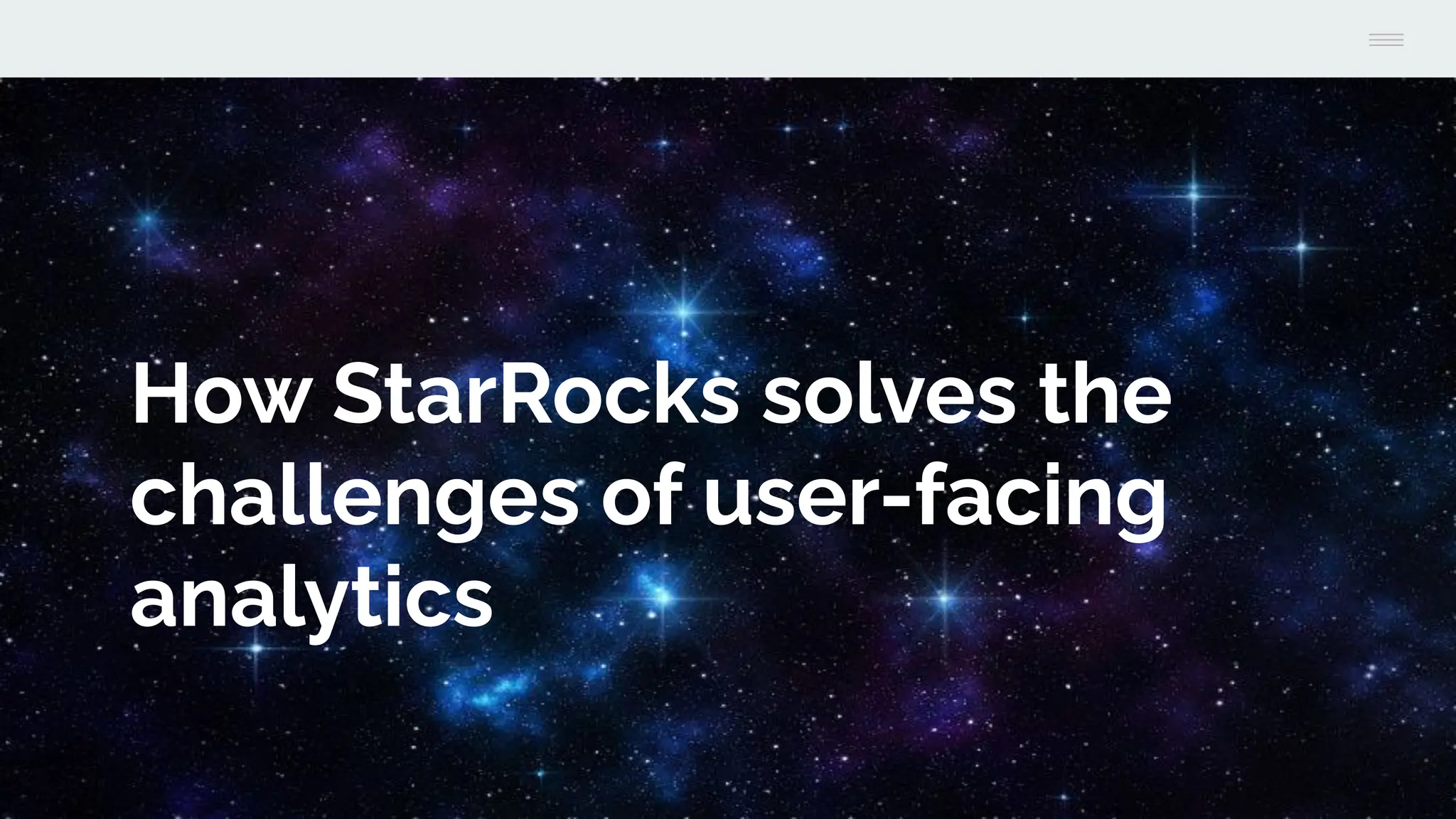 How StarRocks solves the
challenges of user-facing
analytics
 