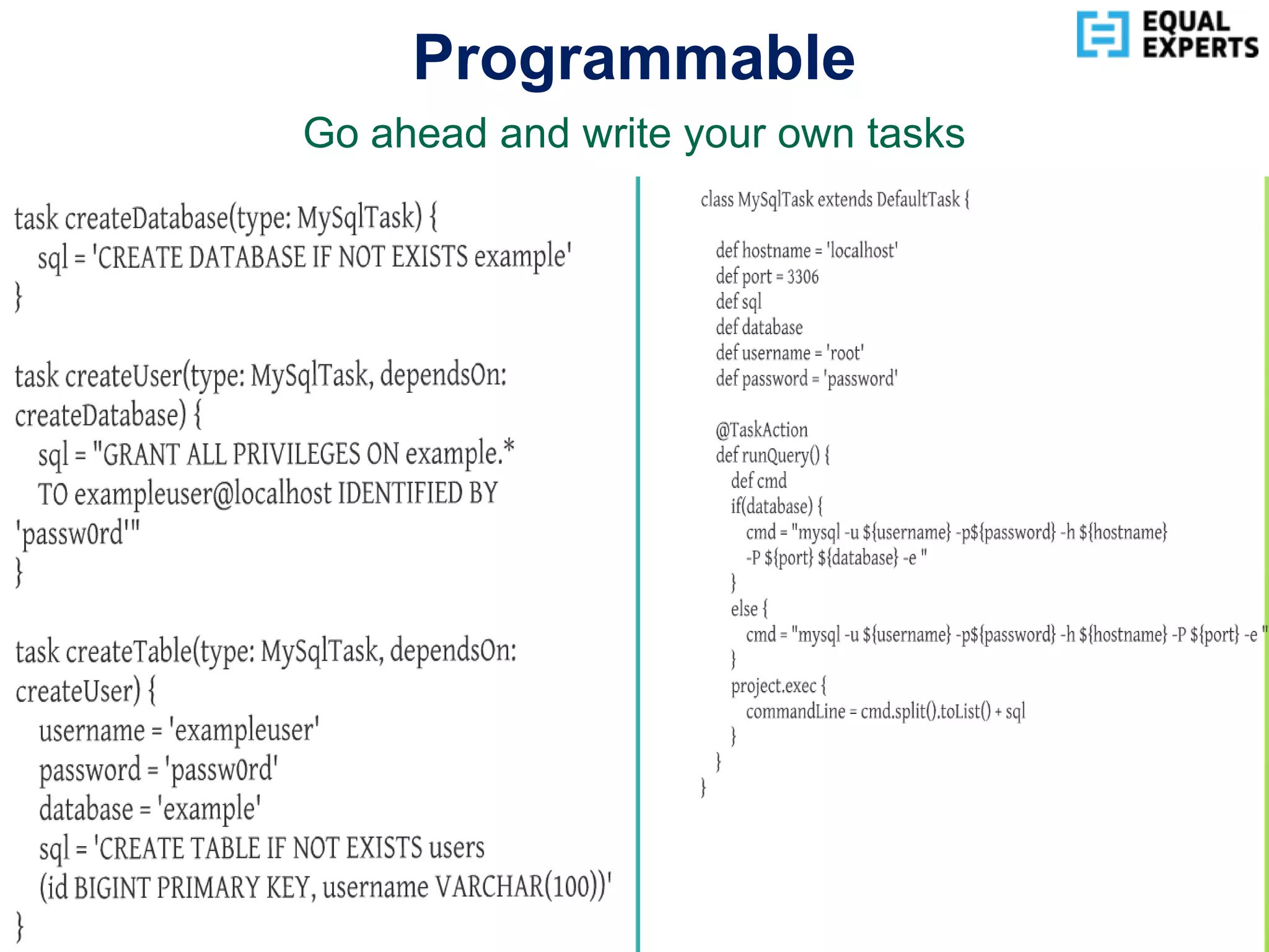 www.equalexperts.com
Programmable
Go ahead and write your own tasks
 