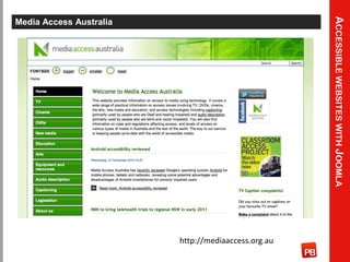 Accessible websites with Joomla<br />Media Access Australia<br />http://mediaaccess.org.au<br />