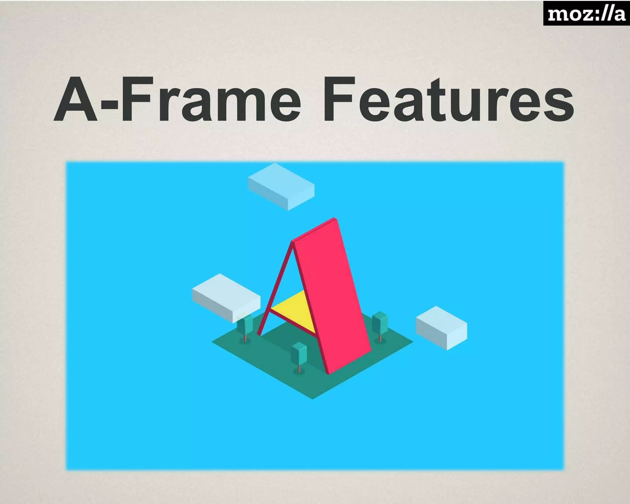 A-Frame Features
 