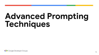 Advanced Prompting
Techniques
15
 