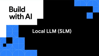 Local LLM (SLM)
 