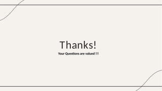 Thanks!
Your Questions are valued !!!
 