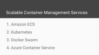 Virtualization, Containers, Docker and scalable container management services
