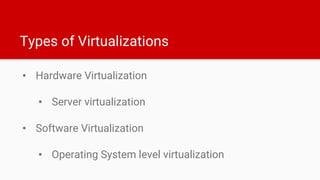 Virtualization, Containers, Docker and scalable container management services
