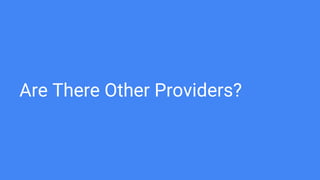 Are There Other Providers?
 