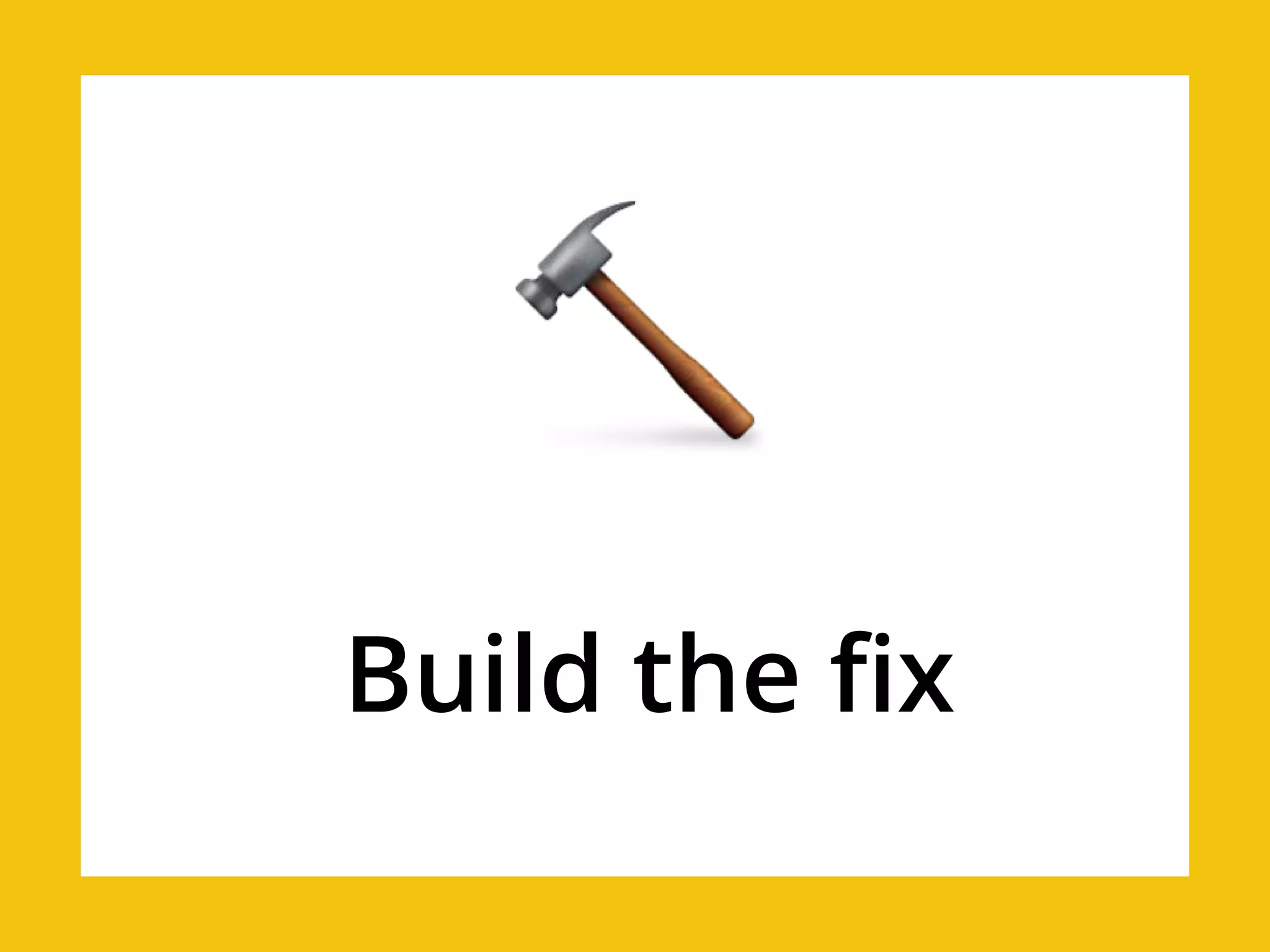 Build the fix
 