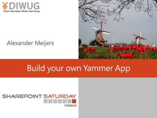 Build your own Yammer App
 