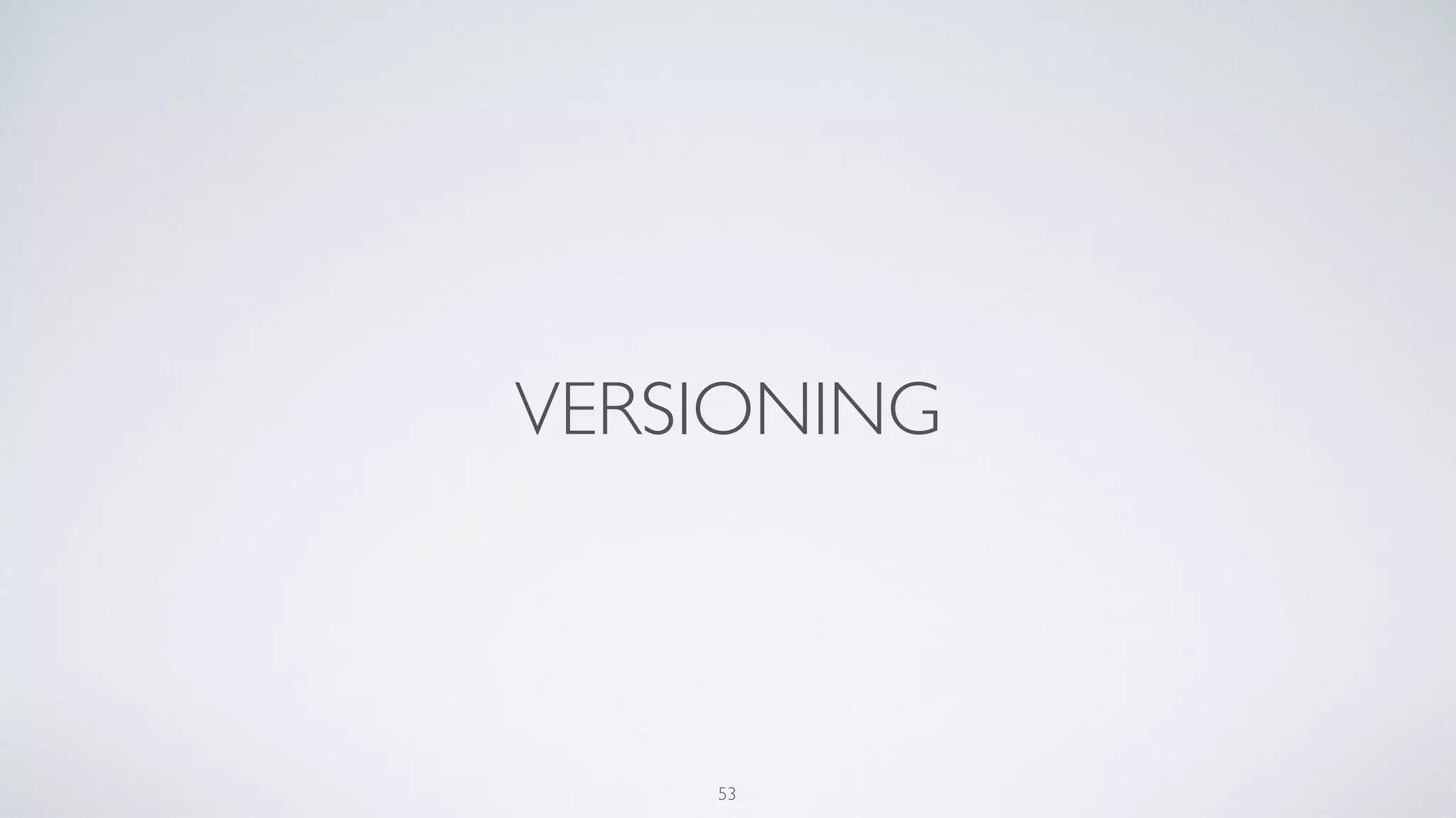 VERSIONING
53
 