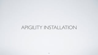 APIGILITY INSTALLATION
29
 