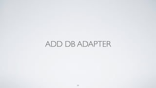 ADD DB ADAPTER
68
 