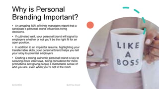 Why is Personal
Branding Important?
• An amazing 85% of hiring managers report that a
candidate’s personal brand influence...