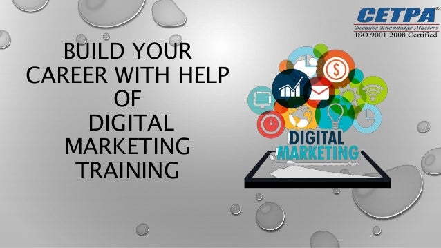 BUILD YOUR
CAREER WITH HELP
OF
DIGITAL
MARKETING
TRAINING
 