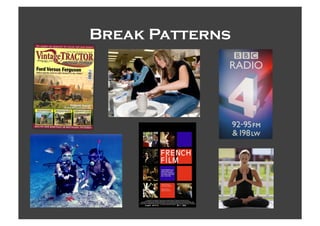 Break Patterns
 