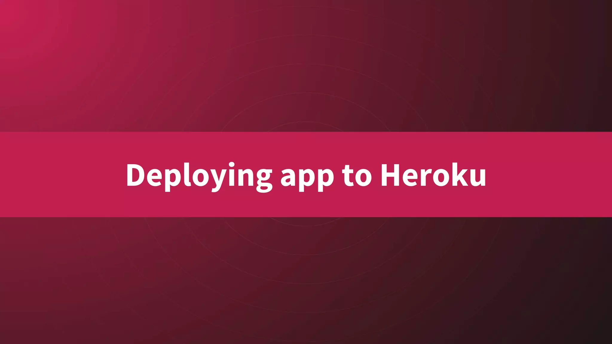 Deploying app to Heroku
