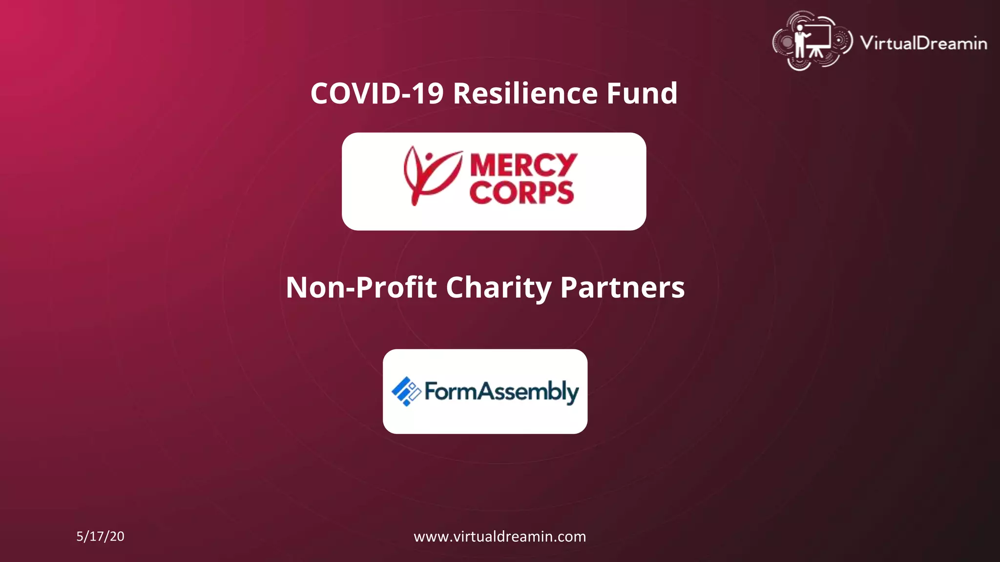 COVID-19 Resilience Fund
5/17/20 www.virtualdreamin.com
Non-Profit Charity Partners