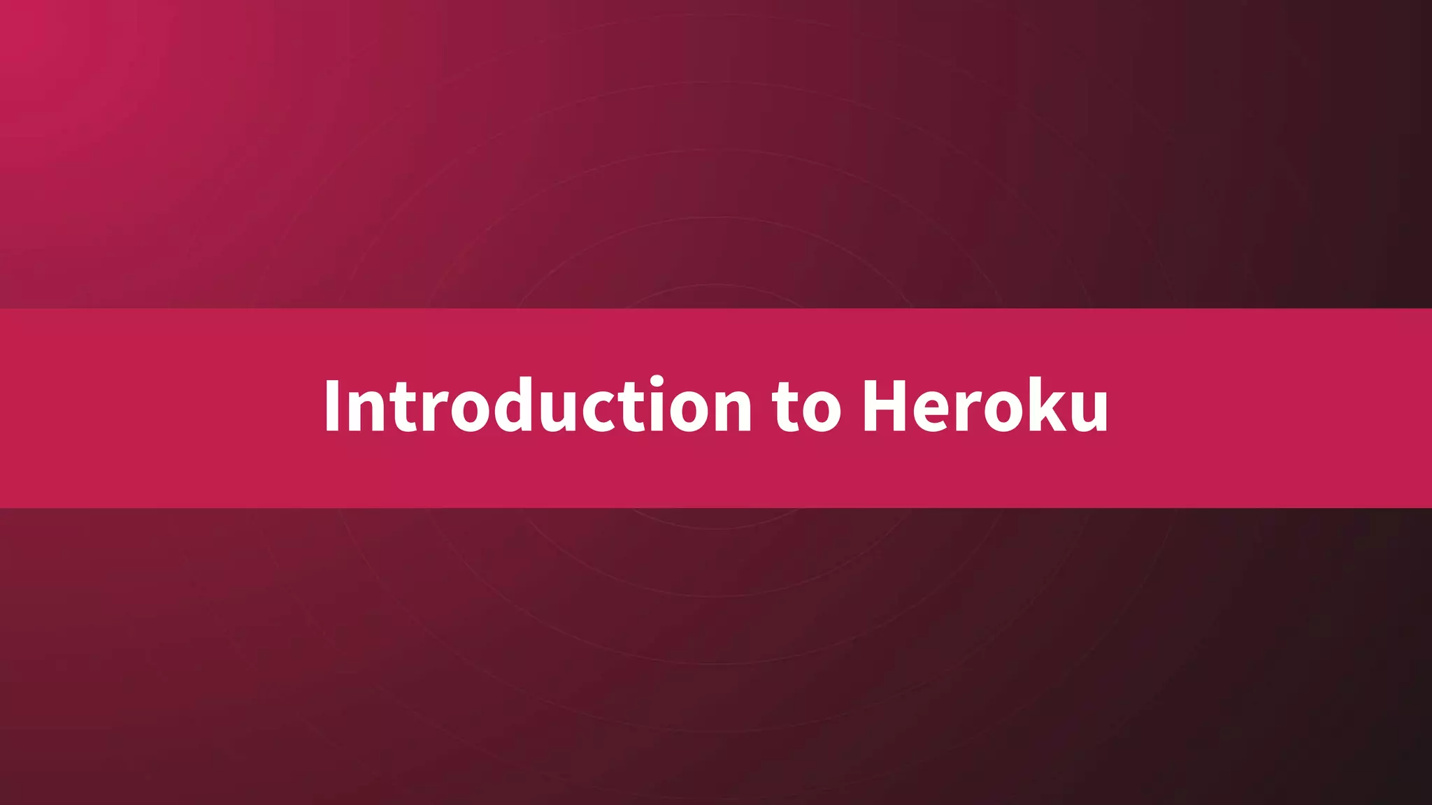 Introduction to Heroku