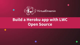 Build a Heroku app with LWC
Open Source
 