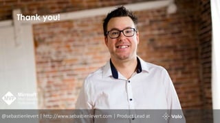 Thank you!
@sebastienlevert | http://www.sebastienlevert.com | Product Lead at
 