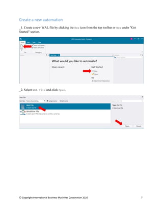 © Copyright International Business Machines Corporation 2020 7
Create a new automation
Create a new WAL file by clicking the New icon from the top toolbar or New under "Get
Started" section.
Select WAL file and click Open.
 