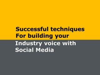 Successful techniques For building your Industry voice with Social Media 