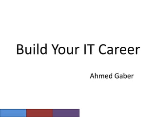Build Your IT Career Ahmed Gaber 