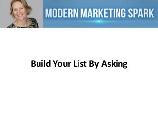 Build Your List By Asking

 