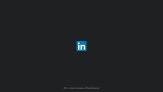 ©2014 LinkedIn Corporation. All Rights Reserved.©2014 LinkedIn Corporation. All Rights Reserved.
 