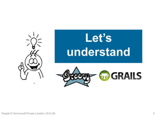 Let’s
understand

People10 Technosoft Private Limited | 2012.08

3

 