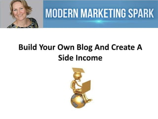 Build Your Own Blog And Create A
Side Income

 