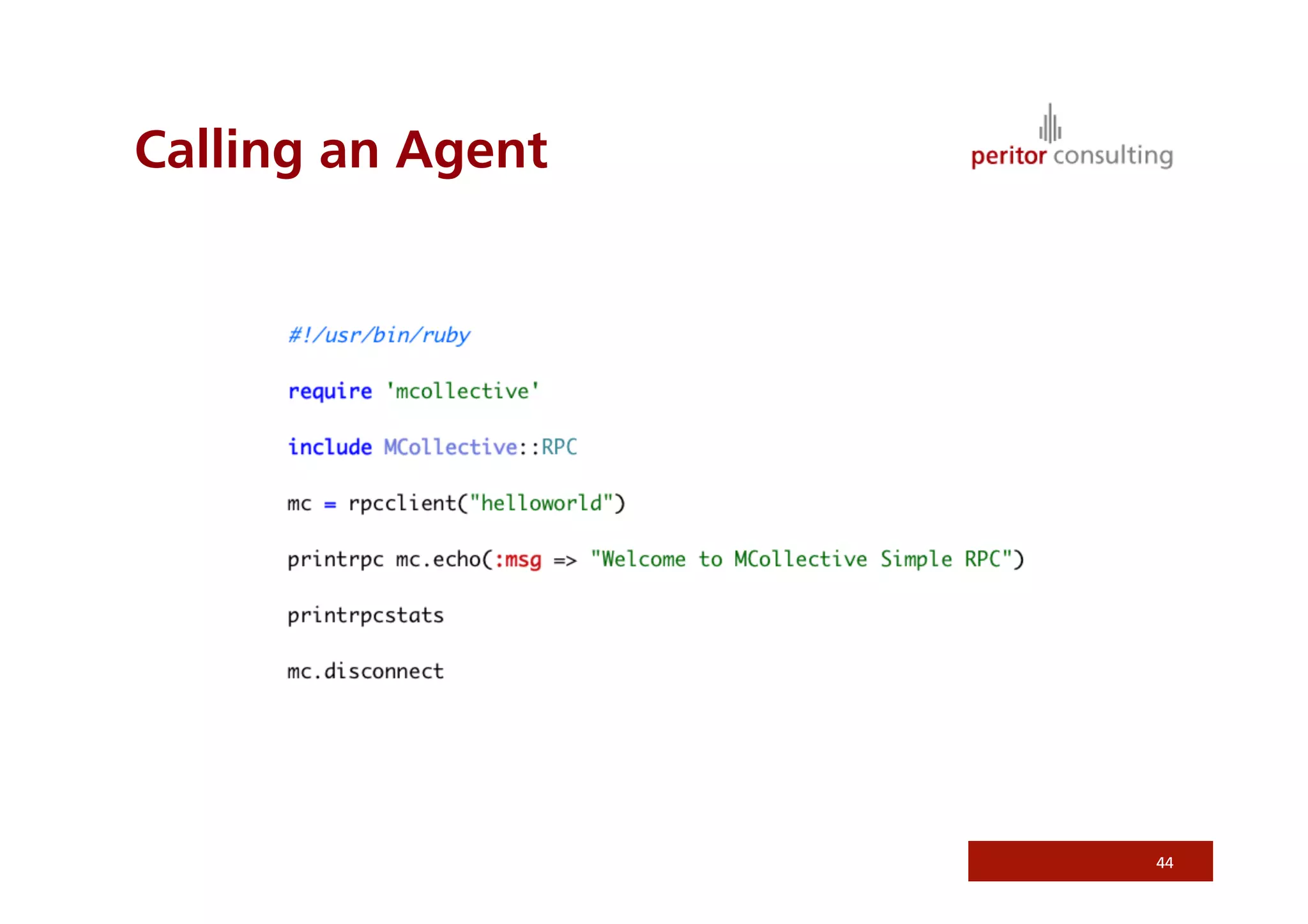 Calling an Agent




                   44
 