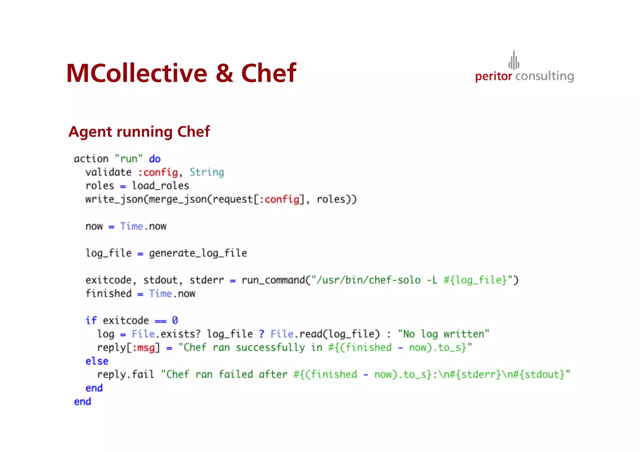 MCollective  Chef

Agent running Chef




                     49
 