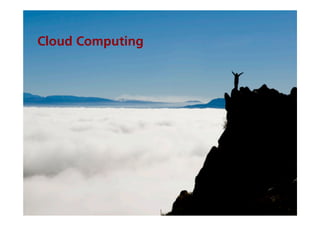 Cloud Computing




         Cloud Computing


                           4
 