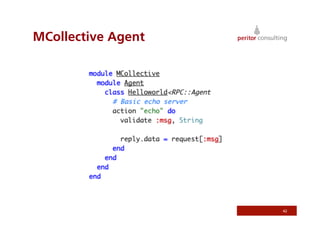 MCollective Agent




                    42
 