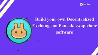 Build your own Decentralized
Exchange on Pancakeswap clone
software
 