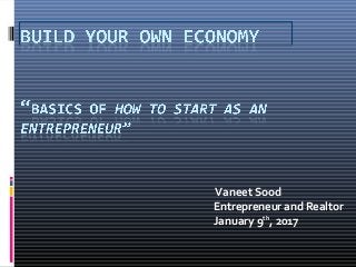 Vaneet Sood
Entrepreneur and Realtor
January 9th
, 2017
 