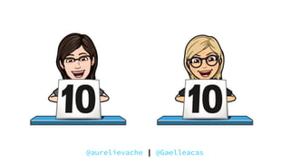 @aurelievache | @Gaelleacas
 