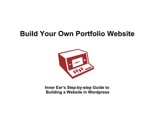 Build Your Own Portfolio Website Inner Ear’s Step-by-step Guide to  Building a Website in Wordpress 