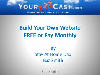 Build Your Own Website FREE or Pay Monthly By  Stay At Home Dad  Baz Smith Baz Smith 