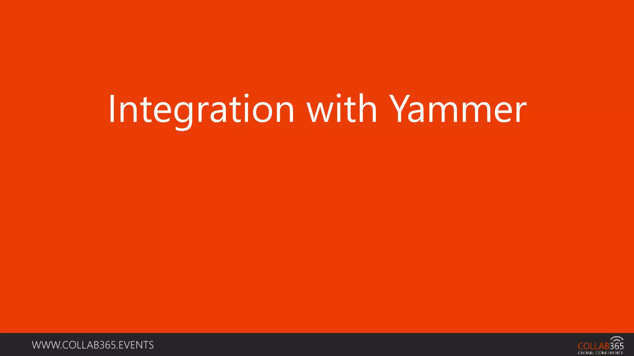 WWW.COLLAB365.EVENTS
Integration with Yammer
 