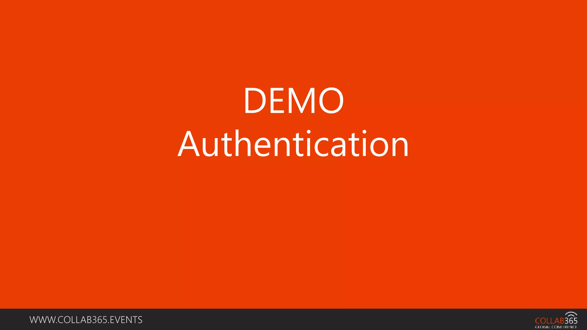 WWW.COLLAB365.EVENTS
DEMO
Authentication
 