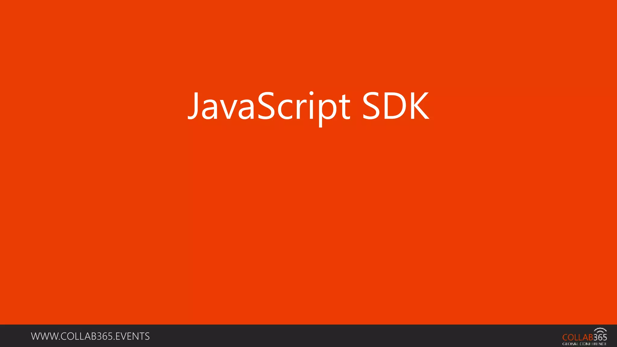 WWW.COLLAB365.EVENTS
JavaScript SDK
 