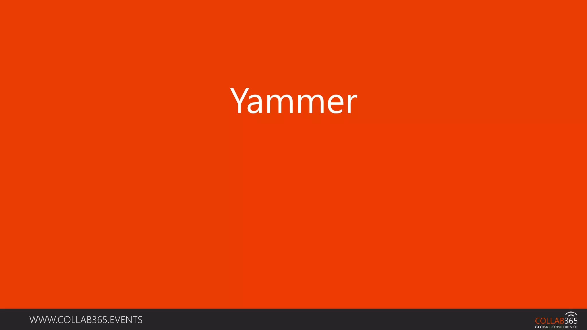 WWW.COLLAB365.EVENTS
Yammer
 