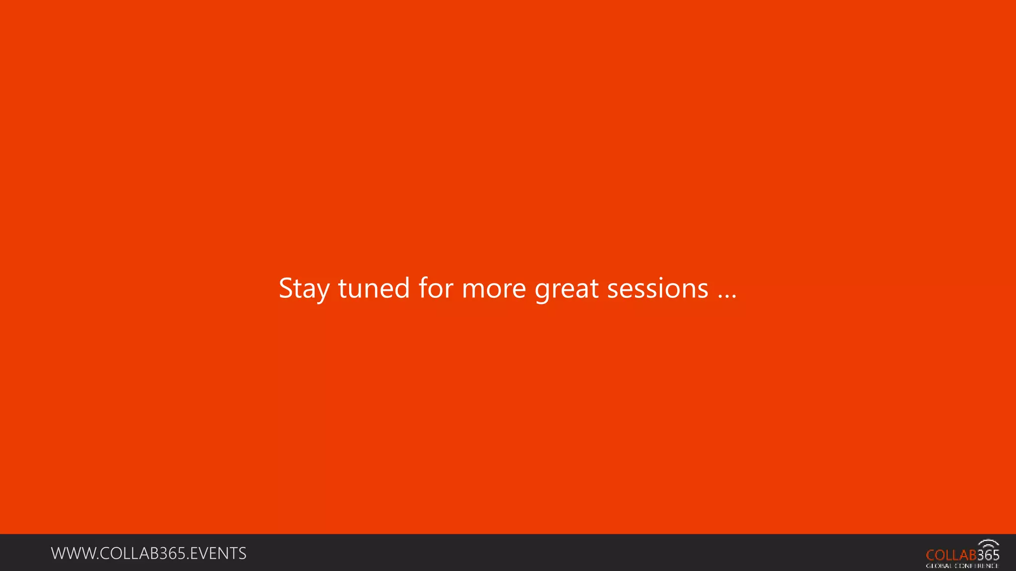 WWW.COLLAB365.EVENTS
Stay tuned for more great sessions …
 