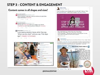 @GINALEDNYAK
STEP 3 - CONTENT & ENGAGEMENT
Content comes in all shapes and sizes!
 