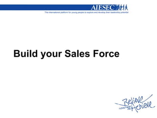 Build your Sales Force
 