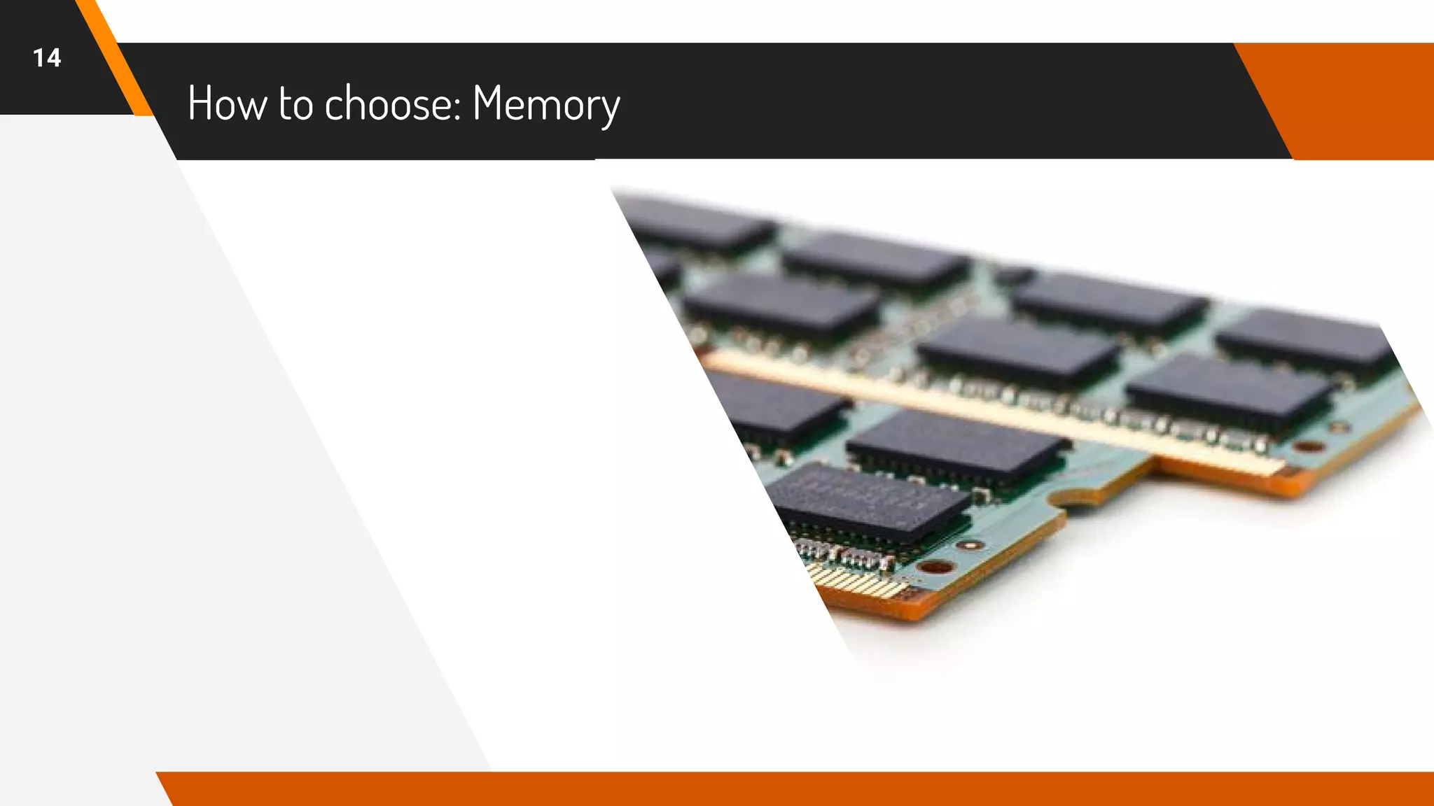 How to choose: Memory
14
 